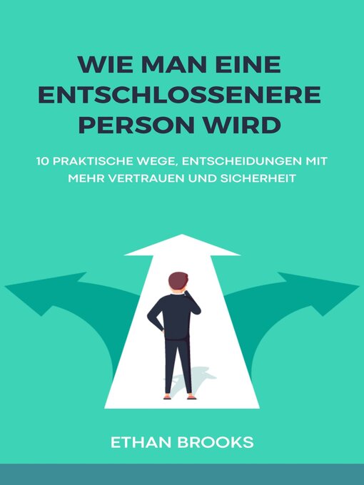 Title details for Wie Man Eine Entschlossenere Person Wird by Ethan Brooks - Available